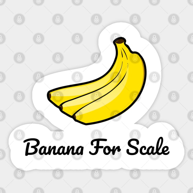 Banana For Scale Sticker by AaronShirleyArtist